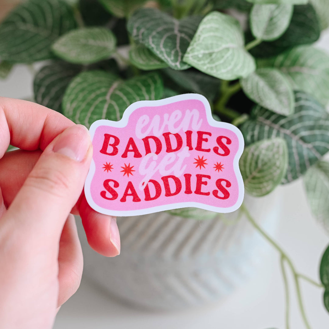 Even Baddies Get Saddies, Vinyl Sticker